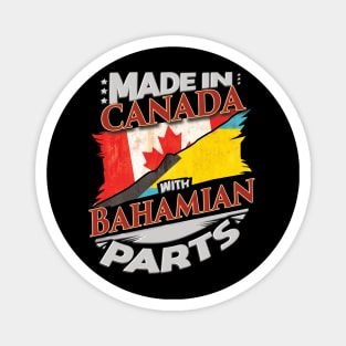 Made In Canada With Bahamian Parts - Gift for Bahamian From Bahamas Magnet